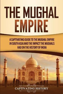 The Mughal Empire(English, Paperback, History Captivating)