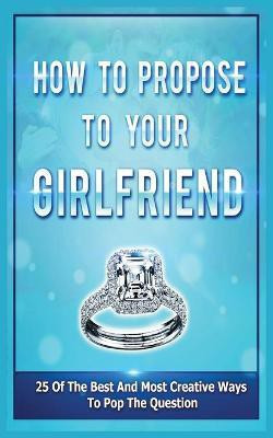 How To Propose To Your Girlfriend(English, Paperback, Evans Samantha)