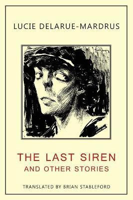 The Last Siren(English, Paperback, Delarue-Mardrus Lucie)