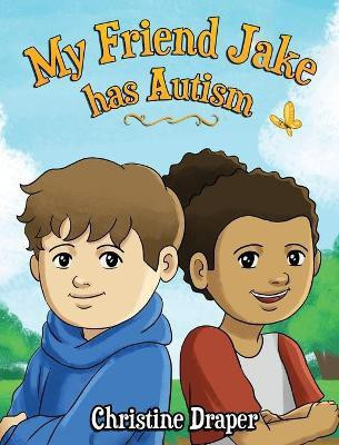 My Friend Jake has Autism(English, Hardcover, Draper Christine R)