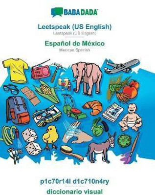 BABADADA, Leetspeak (US English) - Espanol de Mexico, p1c70r14l d1c710n4ry - diccionario visual(English, Paperback, Babadada Gmbh)