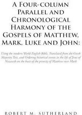 A Four-Column Parallel and Chronological Harmony of the Gospels of Matthew, Mark, Luke and John(English, Paperback, Sutherland Robert M)