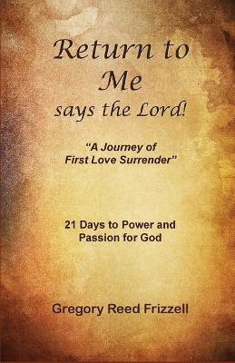 Return to Me Says the Lord(English, Paperback, Frizzell Gregory R)