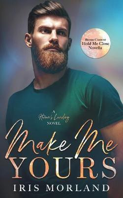 Make Me Yours(English, Paperback, Morland Iris)