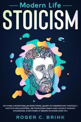 Modern Life Stoicism(English, Paperback, Brink Roger C)