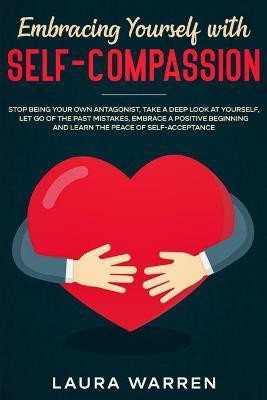 Embracing Yourself with Self-Compassion(English, Paperback, Warren Laura)