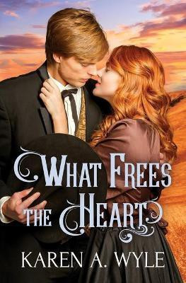 What Frees the Heart(English, Paperback, Wyle Karen A)