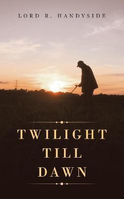 Twilight Till Dawn(English, Paperback, Handyside Lord R)