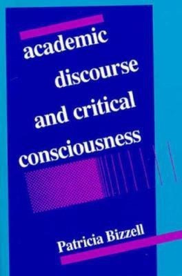 Academic Discourse and Critical Consciousness(English, Paperback, Bizzell Patricia)