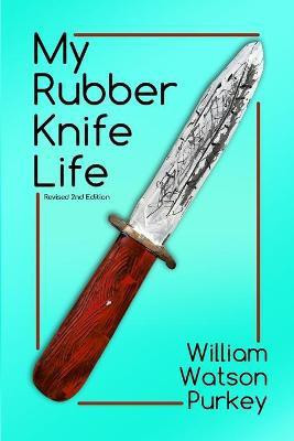 My Rubber Knife Life(English, Paperback, Purkey William Watson)