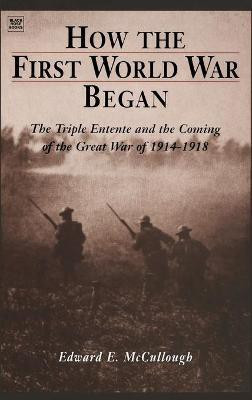 How The First World War Began(English, Hardcover, Mccullough Edward E.)