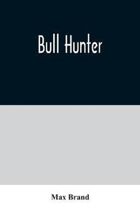Bull Hunter(English, Paperback, Brand Max)