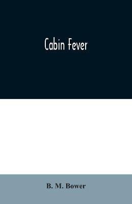 Cabin Fever(English, Paperback, M Bower B)