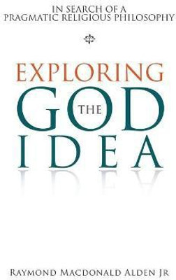Exploring the God Idea(English, Paperback, Alden Raymond MacDonald)