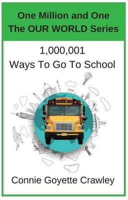 One Million and One Ways To Go To School(English, Paperback, Crawey Connie Goyette)