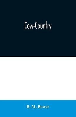 Cow-Country(English, Paperback, M Bower B)