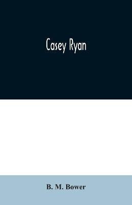 Casey Ryan(English, Paperback, M Bower B)