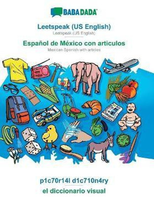 BABADADA, Leetspeak (US English) - Espanol de Mexico con articulos, p1c70r14l d1c710n4ry - el diccionario visual(English, Paperback, Babadada Gmbh)