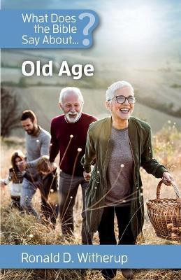 What Does the Bible Say about Old Age(English, Paperback, Witherup Ronald D)