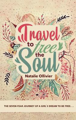 Travel to Free the Soul(English, Hardcover, Ollivier Natalie)