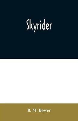 Skyrider(English, Paperback, M Bower B)