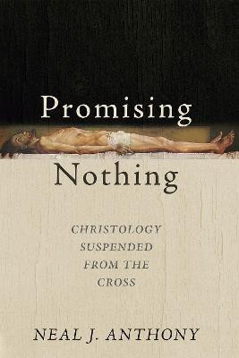 Promising Nothing(English, Paperback, Anthony Neal J)