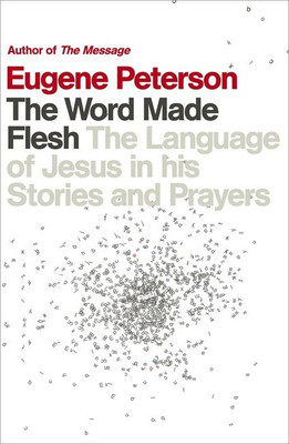 The Word Made Flesh(English, Paperback, Peterson Eugene)