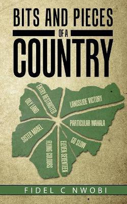 Bits and Pieces of a Country(English, Paperback, Nwobi Fidel C)