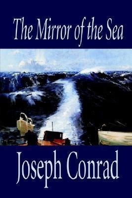 The Mirror of the Sea by Joseph Conrad, Fiction(English, Paperback, Conrad Joseph)