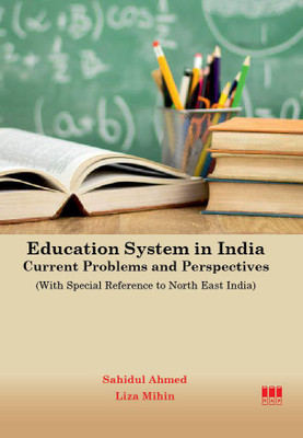 Education System in India: Current Problems and Perspectives (With special reference to North East India)(Paperback, Sahidul Ahmed, Liza Mihin)