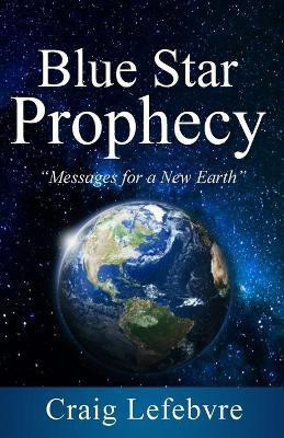 Blue Star Prophecy(English, Paperback, Lefebvre Craig R)