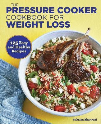 The Pressure Cooker Cookbook for Weight Loss(English, Paperback, Bharwani Sukaina)