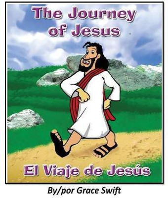 The Journey of Jesus/ El Viaje de Jesus(English, Hardcover, Swift Grace M)