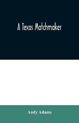 A Texas Matchmaker(English, Paperback, Adams Andy)