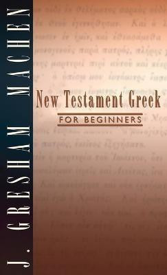 New Testament Greek for Beginners(English, Hardcover, Machen J Gresham)