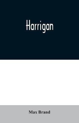 Harrigan(English, Paperback, Brand Max)