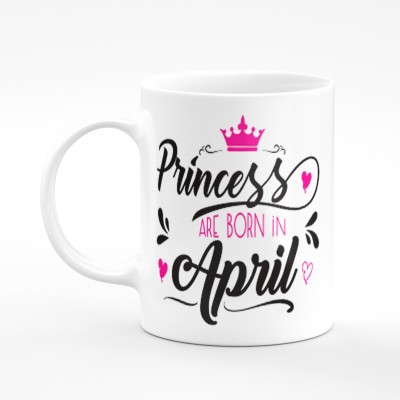 Pride Kraft Princess are Born in April happy Birthday High Quality Printed Ceramic Birthday gift for sister mom friends | Best Gift for Women, Mom, Sister, Daughter Girlfriend and Loved Ones, - 11oz [325 ml] Ceramic Coffee Ceramic Coffee Ceramic Coffee Mug(330 ml)