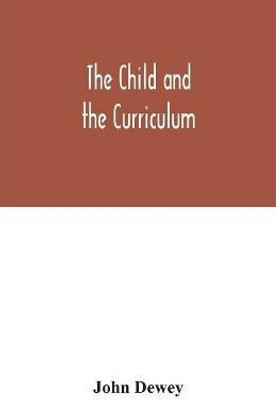 The child and the curriculum(English, Paperback, Dewey John)