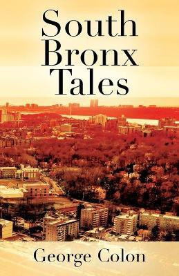 South Bronx Tales(English, Paperback, Colon George)
