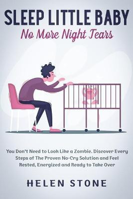 Sleep Little Baby, No More Night Tears(English, Paperback, Stone Helen)