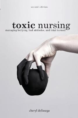 Toxic Nursing, Second Edition(English, Paperback, Dellasega Cheryl)