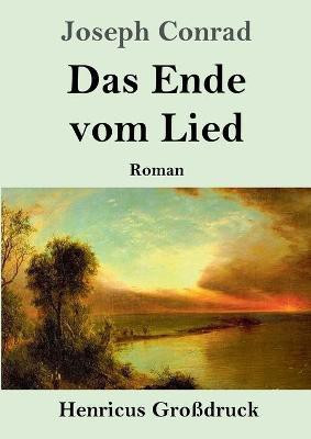 Das Ende vom Lied (Grossdruck)(German, Paperback, Conrad Joseph)