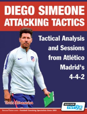 Diego Simeone Attacking Tactics - Tactical Analysis and Sessions from(English, Paperback, Terzis Athanasios)
