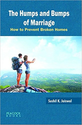 The Humps And Bumps Of Marriage How to Prevent Broken Homes(English, Paperback, Sushil K. Jaiswal)