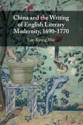 China and the Writing of English Literary Modernity, 1690-1770(English, Paperback, Min Eun Kyung)