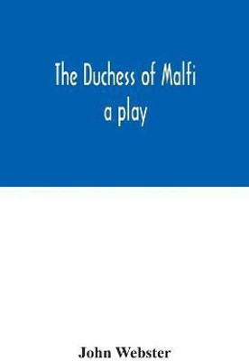 The Duchess of Malfi(English, Paperback, Webster John)