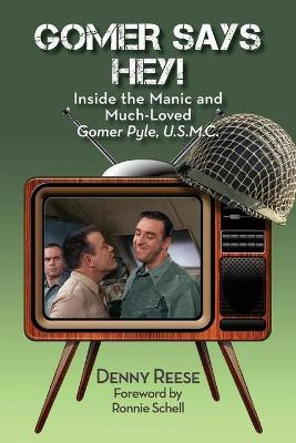Gomer Says Hey! Inside the Manic and Much-Loved Gomer Pyle, U.S.M.C.(English, Paperback, Reese Denny)