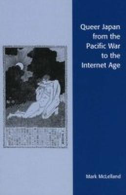 Queer Japan from the Pacific War to the Internet Age(English, Paperback, McLelland Mark)