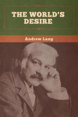 The World's Desire(English, Paperback, Lang Andrew Sir)