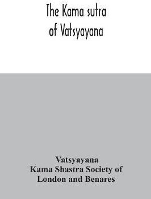 The Kama sutra of Vatsyayana(English, Paperback, Vatsyayana)